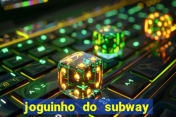 joguinho do subway surf que ganha dinheiro de verdade